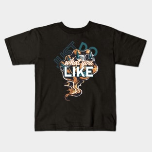 Just do what you like Kids T-Shirt